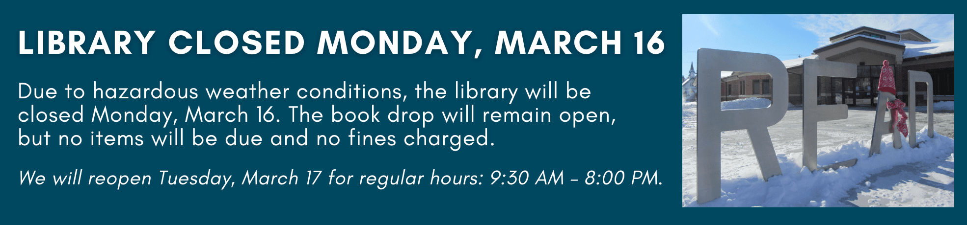 Library closed Monday, 3/16/26 due to severe weather conditions